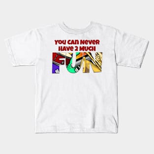 You Can Never Have 2 Much Fun: Music Kids T-Shirt